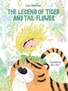 Cover image for The Legend of Tiger and Tail-Flower